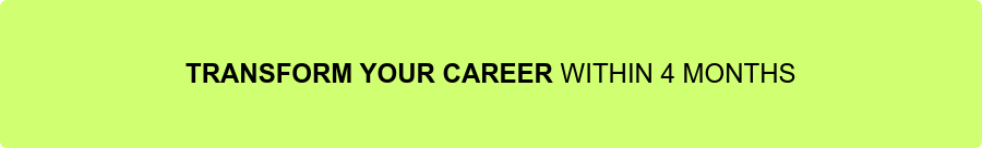 TRANSFORM YOUR CAREER WITHIN 4 MONTHS