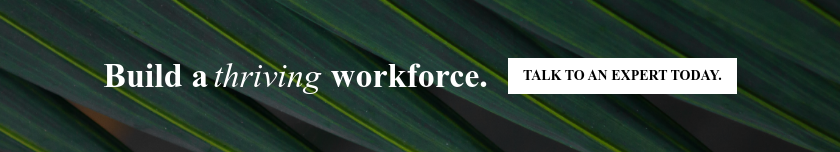 Build a thriving workforce. Talk to an expert today.